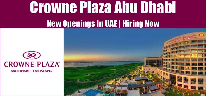 Crowne Plaza Abu Dhabi Yas Island Jobs | Crowne Plaza Abu Dhabi Yas Island Vacancies | Job Openings at Crowne Plaza Abu Dhabi Yas Island | Dubai Vacancy