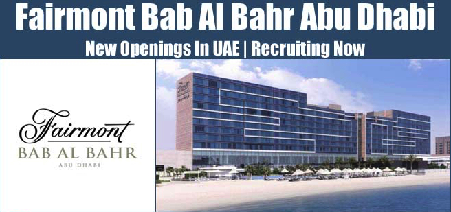 Fairmont Bab Al Bahr Abu Dhabi Jobs | Fairmont Bab Al Bahr Abu Dhabi Vacancies | Job Openings at Fairmont Bab Al Bahr Abu Dhabi | Dubai Vacancy