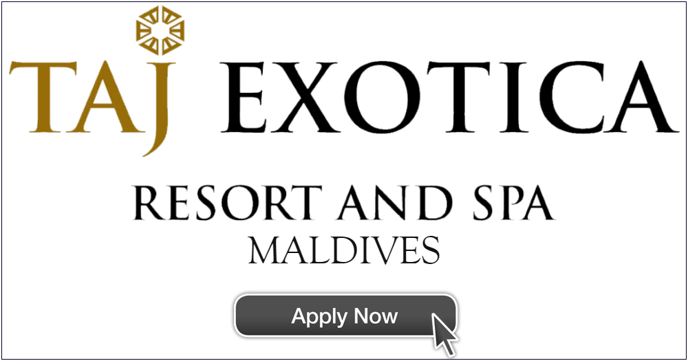 Taj Exotica Resort and Spa Maldives Jobs | Taj Exotica Resort and Spa Maldives Vacancies | Job Openings at Taj Exotica Resort and Spa Maldives | Dubai Vacancy
